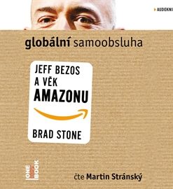 Globální samoobsluha - Jeff Bezos a věk Amazonu