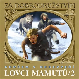 Lovci mamutů 2 - Kopčem v nebezpečí