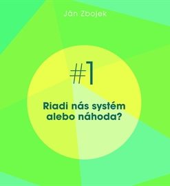 Riadi nás systém alebo náhoda?