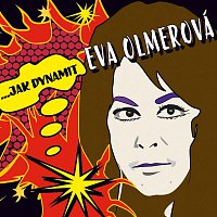 Eva Olmerová – …jak dynamit – CD