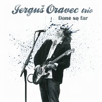 Jerguš Oravec trio – Done So Far CD