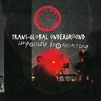 Trans-Global Underground – Impossible Broadcasting CD