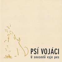 Psí vojáci – U sousedů vyje pes – CD