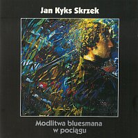 Jan "Kyks" Skrzek – Modlitwa bluesmana w pociągu – CD