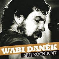 Wabi Daněk – Muj rocnik 47 – CD