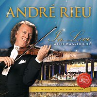 André Rieu – In Love With Maastricht - A Tribute To My Hometown – CD