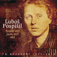 Luboš Pospíšil – Tenhle vítr jsem měl rád / To nejlepší 1977-2010 – CD