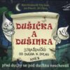 Dušička a Dušinka. před duchy se pod duchnu neschováš
