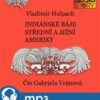 Indiánské báje Střední a Jižní Ameriky