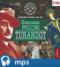 Nebojte se klasiky! Giacomo Puccini: Turandot