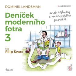 Deníček moderního fotra 3 aneb Historky z rodičovského podsvětí - Dominik Landsman