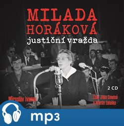 Milada Horáková: justiční vražda