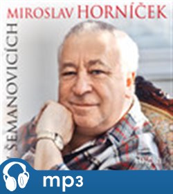 Miroslav Horníček v Šemanovicích