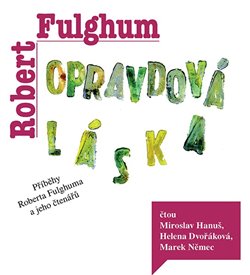 Opravdová láska. Příběhy Roberta Fulghuma a jeho čtenářů