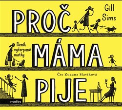 Proč máma pije - Gill Sims