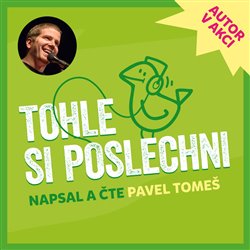 Tohle si poslechni. Výběr z fejetonů Pavla Tomeše