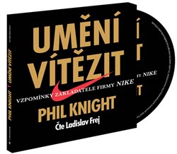 Umění vítězit. Vzpomínky zakladatele firmy Nike