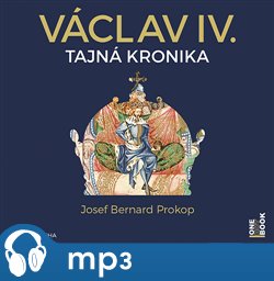 Václav IV. - Tajná kronika velké doby malého krále